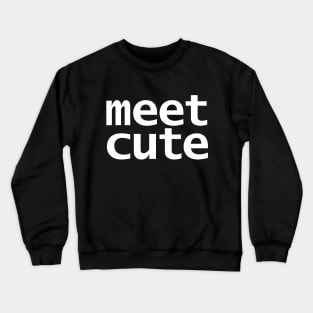 Meet Cute Funny Typography Crewneck Sweatshirt